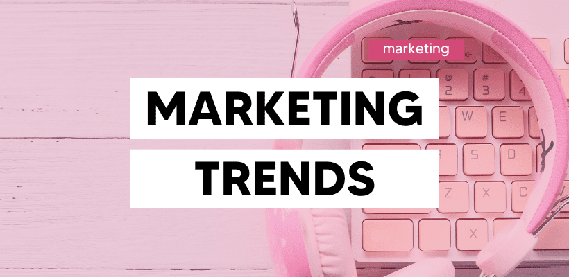 marketing-trends-to-achieve-business-goals